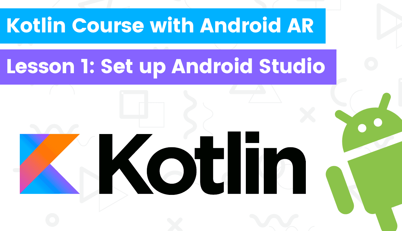 Kotlin course with building Android AR app - Lesson1: How to setup Android Studio