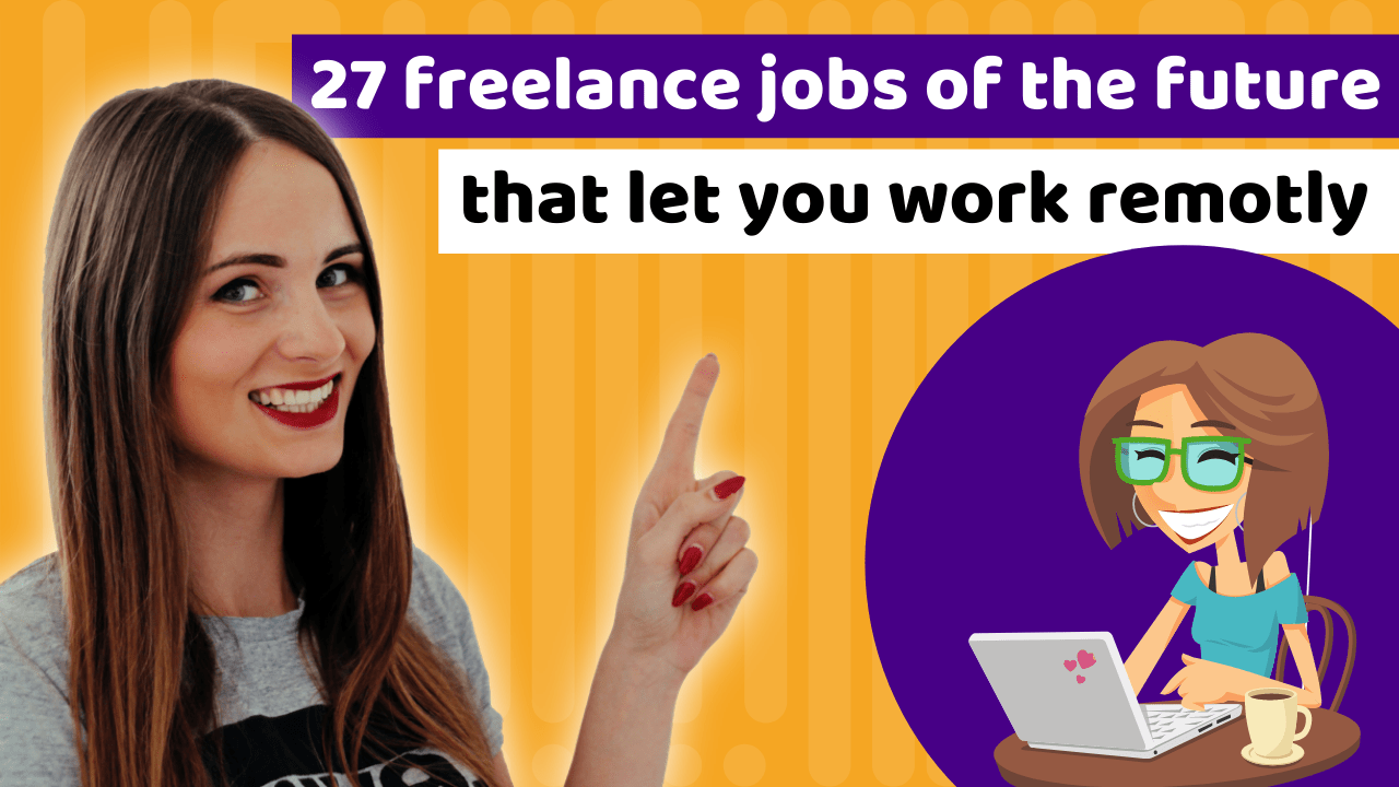 27 Freelance Jobs Of The Future That Will Let You Work Remotely 27 Freelance Jobs Of The Future That Will Let You Work Remotely
